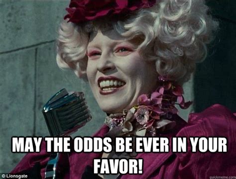 May the Odds be Ever in Your Favor .